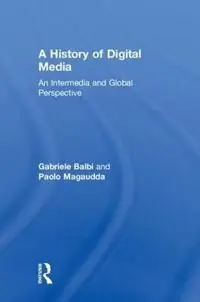 A history of digital media : an intermedia and global perspective