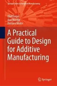 A practical guide to design for additive manufacturing