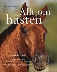 Allt om hästen : en utförlig guide till hästskötsel och ridning