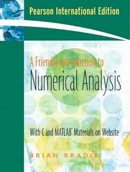 A friendly introduction to numerical analysis : [with C and MATLAB materials on website]