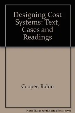 The design of cost management systems : text, cases, and readings