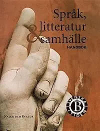 Svenska i tiden : lärobok för gymnasieskolan. B, Språk, litteratur & samhälle. Handbok