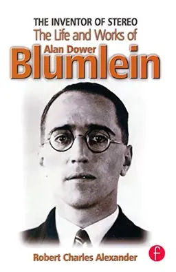 The inventor of stereo : the life and works of Alan Dower Blumlein