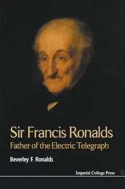 Sir Francis Ronalds: Father Of The Electric Telegraph