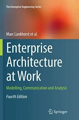Enterprise Architecture at Work Modelling, Communication and Analysis
