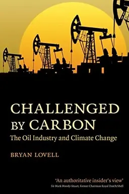 Challenged by carbon : the oil industry and climate change