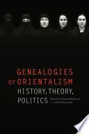 Genealogies of orientalism : history, theory, politics