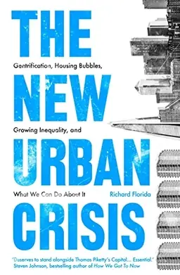 The new urban crisis : gentrification, housing bubbles, growing inequality, and what we can do about it