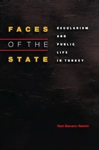 Faces of the state : secularism and public life in Turkey