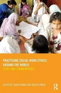 Practising social work ethics around the world : cases and commentaries