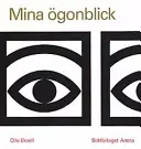 Mina ögonblick : självbiografiska anteckningar i ord och bild