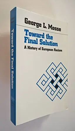 Toward the final solution : a history of European racism
