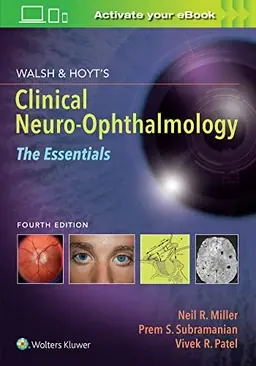 Walsh and Hoyt's clinical neuro-ophthalmology : the essentials