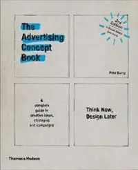 The advertising concept book : think now, design later : a complete guide to creative ideas, strategies and campaigns