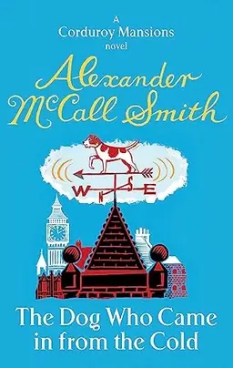The Dog Who Came in from the Cold : a Corduroy Mansions novel