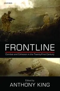 Frontline : combat and cohesion in twenty-first century