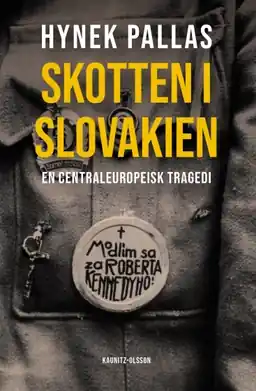 Skotten i Slovakien : en centraleuropeisk tragedi