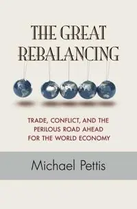 The great rebalancing : trade, conflict, and the perilous road ahead for the world economy