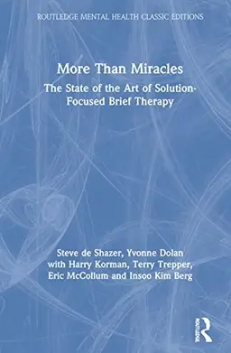 More than miracles : the state of the art of solution-focused brief therapy