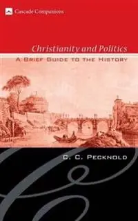 Christianity and Politics : a brief guide to the history