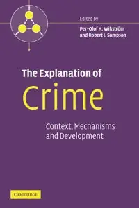 The explanation of crime : context, mechanisms, and development