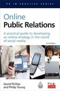 Online public relations a practical guide to developing an online strategy in the world of social media