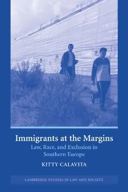 Immigrants at the margins : law, race, and exclusion in Southern Europe