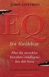EQ för föräldrar : Hur du utvecklar känslans intelligens hos ditt barn
