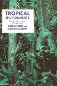 Tropical environments : the functioning and management of tropical ecosystems