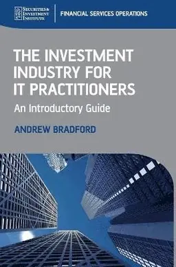 The Investment Industry for IT Practitioners: An Introductory Guide