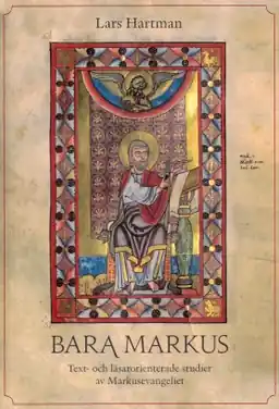 Bara Markus; Text- och läsarorienterade studier av Markusevangeliet