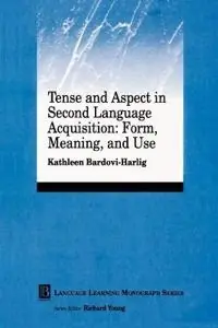 Tense and aspect in second language acquisition : form, meaning and use