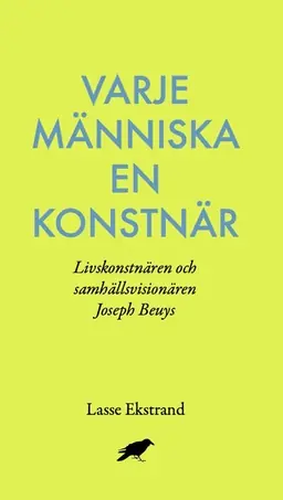 Varje människa en konstnär : Livskonstnären och samhällsvisionären Joseph B