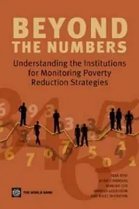 Beyond the numbers : understanding the institutions for monitoring poverty reduction strategies