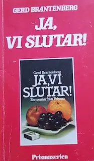 Ja, vi slutar! : [en roman]