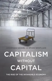 Capitalism without capital : the rise of the intangible economy