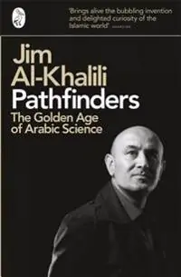 Pathfinders : the golden age of Arabic science
