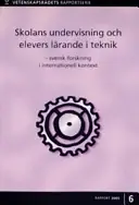 Skolans undervisning och elevers lärande i teknik : svensk forskning i internationell kontext