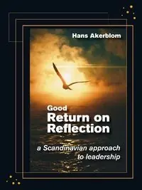 Good return on reflection : (RoR) : a Scandinavian approach to leadership