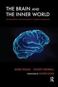 The brain and the inner world : an introduction to the neuroscience of subjective experience