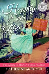Happily ever after : the romance story in popular culture