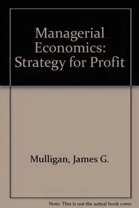 Managerial Economics: Strategy for Profit
