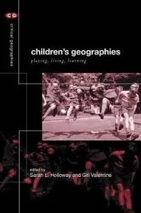Children's geographies : playing, living, learning