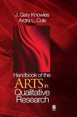 Handbook of the arts in qualitative research : perspectives, methodologies, examples, and issues