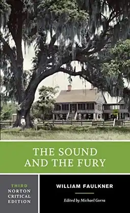The sound and the fury : an authoritative text, backgrounds and contexts, criticism