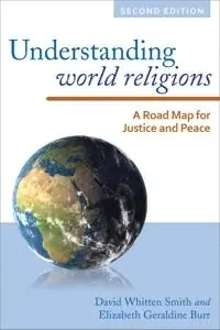 Understanding world religions : a road map for justice and peace
