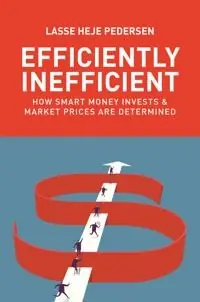 Efficiently inefficient : how smart money invests and market prices are determined