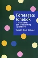 Företagets lönebok : lönesamtal och lönesättning i praktiken