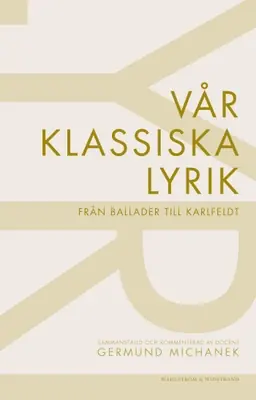 risnedsättning Vår klassiska lyrik : från ballader till Karlfeldt