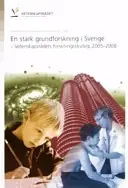 En stark grundforskning i Sverige : Vetenskapsrådets forskningsstrategi för 2005-2008 : Vetenskapsrådets propositionsunderlag 2005-2008